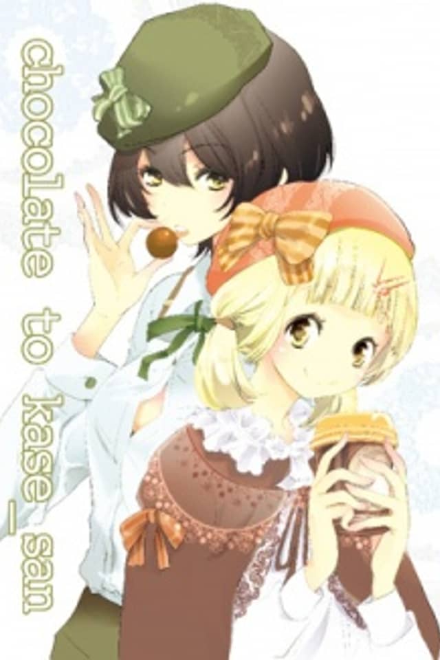 Chocolate & Kase-san.